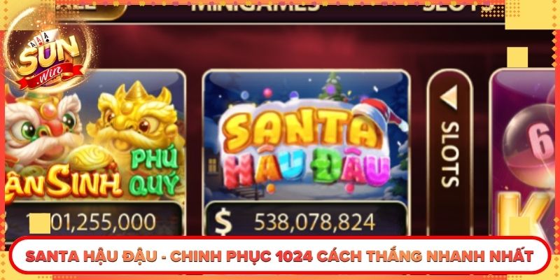 Santa Hậu Đậu - Chinh Phục 1024 Cách Thắng Nhanh Nhất